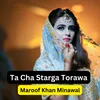 About Ta Cha Starga Torawa Song