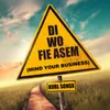 Di Wo Fie Asem (Mind Your Business)