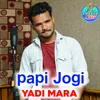 About Papi Jogi Yadi Mara Song