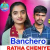 About Banchero Ratha Cheniye Song