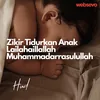 About Zikir Tidurkan Anak Lailahaillallah Muhammadarrasulullah Song