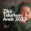 About Zikir Tidurkan Anak 2023 Song