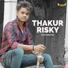 About Thakur Risky Song