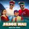 About Jhumke Wali Non Stop Tadka Song
