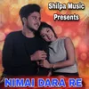 About NIMAI DARA RE Song