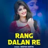 About Rang Dalan Re Song