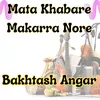 About Mata Khabare Makarra Nore Song