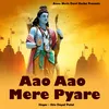 About Aao Aao Mere Pyare Song