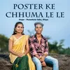 About Poster Ke Chhuma Le Le Song