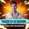 Thakbo Na Ar Khobore