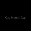 About Kau Menari Nari Song