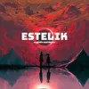 About ESTELIK Song
