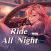 About ride all night Song