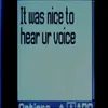 it was nice to hear ur voice