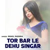 About Tor Bar Le Dehu Singar Song