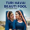 About Turi Havai Beauti Fool Song