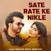 About Sate Rate Ke Nikle Karke Ankhi Lale Song