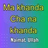 About Ma Khanda Che Na Khanda Song