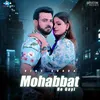 About Mohabbat Ho Gayi Song
