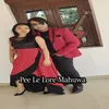 About Pee Le Lore Mahuwa Song
