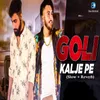 About Goli Kalje Pe (Slow + Reverb) Song