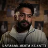 About Dayaram Mehta Ke Natti Song