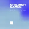 About Childish Games Song