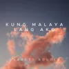 About Kung Malaya Lang Ako Song