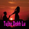 About Tujhe Dekh Lu Song