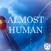 About Almost Human Song