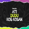 About Ati Dudu Kos Kos'an Song