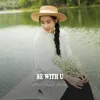 About Be With U Song