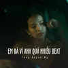 Em Đã Vì Anh Quá Nhiều Beat