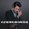 About LK Lạy Mẹ Con Đi, Mùa Xuân Của Mẹ Song