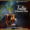 About Tulsi Chaura Ma Song