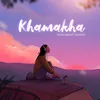 About Khamakha Song