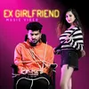 About Ex Girlfriend Song
