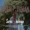 About DIGAN O TUHAN Song