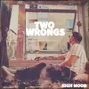 About Two Wrongs Song