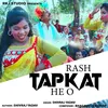 About Rash Tapkat He O Song