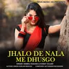 Jhalo De Nala Me Dhusgo