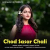 About Chod Sasar Chali Song