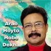Arao Hoyto Hobe Dekha