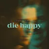 Die Happy