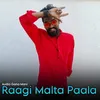 About Raagi Malta Paala Song