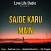 Sajde Karu Main