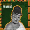 About Re Mmino Song