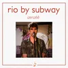 Rio By Subway
