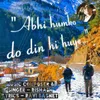 About Abhi Humko Do Din Hi Huye Song