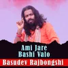 About Ami Jare Bashi Valo Song